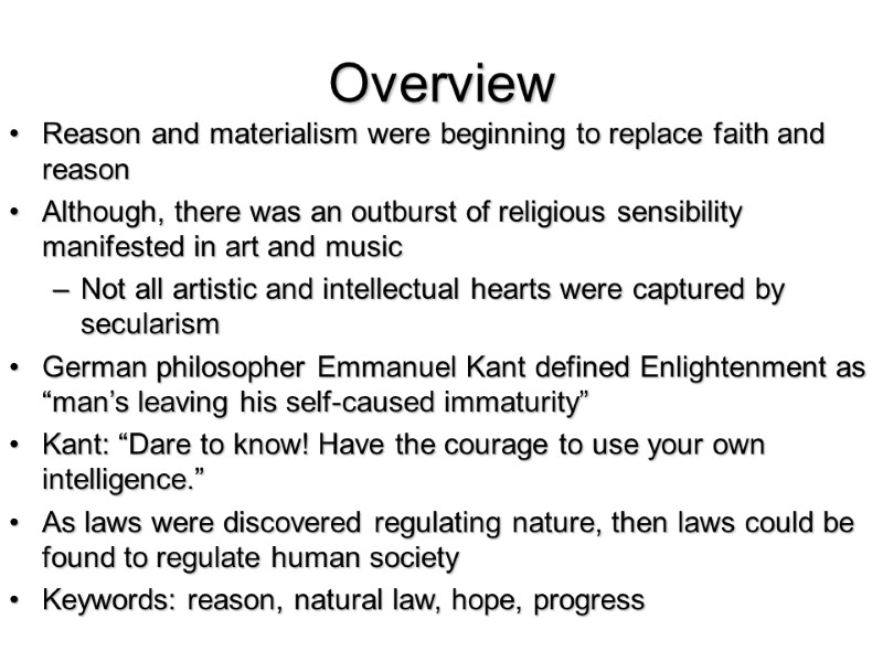 Overview  Reason and materialism were beginning to replace faith and reason Although, there